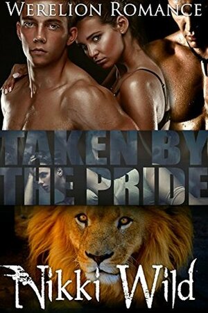 Taken by the Pride by Nikki Wild