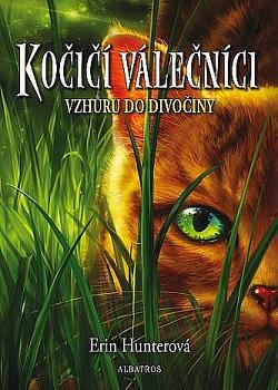 Kočičí válečníci: Vzhůru do divočiny by Erin Hunter