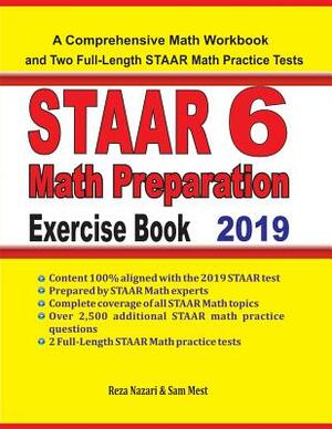 STAAR 6 Math Preparation Exercise Book: A Comprehensive Math Workbook and Two Full-Length STAAR 6 Math Practice Tests by Reza Nazari, Sam Mest