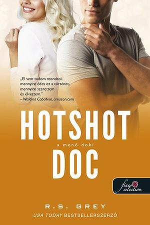 Hotshot Doc - A menő doki by R.S. Grey