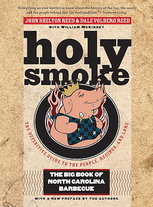 Holy Smoke: The Big Book of North Carolina Barbecue by John Shelton Reed