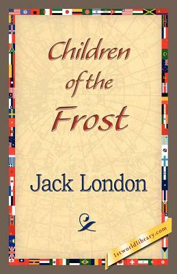 Children of the Frost by Jack London