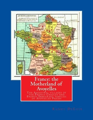 France: the Motherland of Avoyelles: Full Color Edition by Randy Decuir