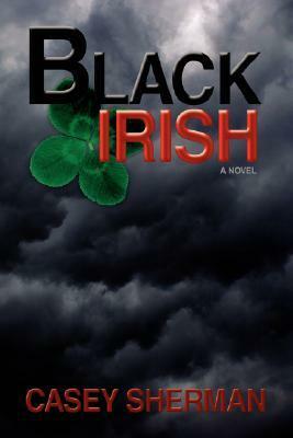 Black Irish by Casey Sherman