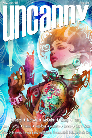 Uncanny Magazine Issue 10: May/June 2016 by Julia Rios, Lynne M. Thomas, Michi Trota, Michael Damian Thomas