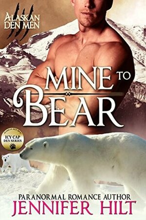 Mine to Bear: Icy Cap Den #2 by Jennifer Hilt