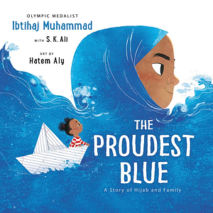 The Proudest Blue by Ibtihaj Muhammad