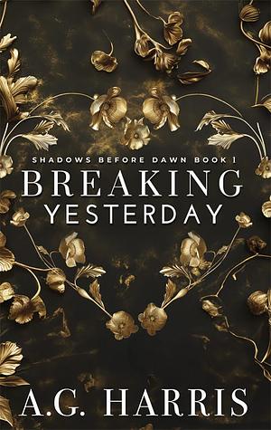 Breaking Yesterday by A.G. Harris