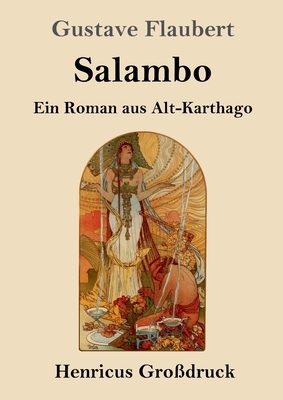 Salambo (Großdruck): Ein Roman aus Alt-Karthago by Gustave Flaubert