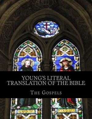 Young's Literal Translation of the Bible: The Gospels by Robert Young