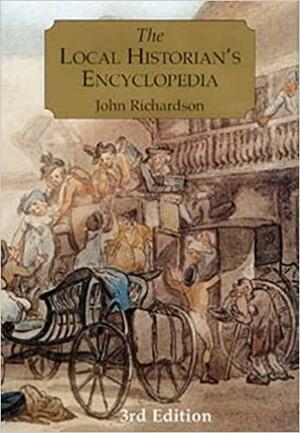 The Local Historian's Encyclopedia by John Richardson