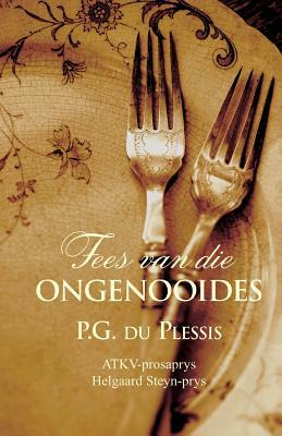 Fees van die ongenooides by Pg Du Plessis