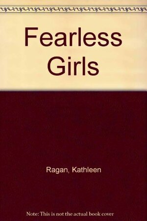 Fearless Girls, Wise Women & Beloved Sisters: Heroines In Folktales From Around The World by Kathleen Ragan