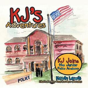 KJ's Adventures: KJ Joins the Junior Police Academy by Kevin Lewis