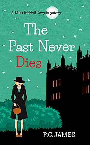 The Past Never Dies by P.C. James