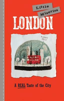 London: Little Miseries: A Real Taste of the City by Editors of Rock Point