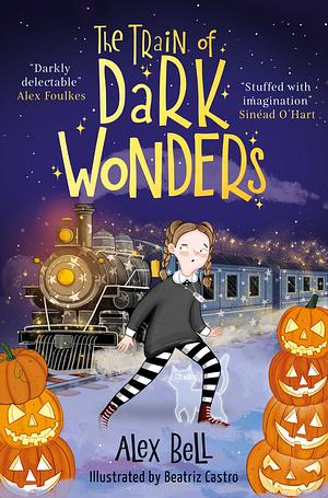 The Train of Dark Wonders by Alex Bell