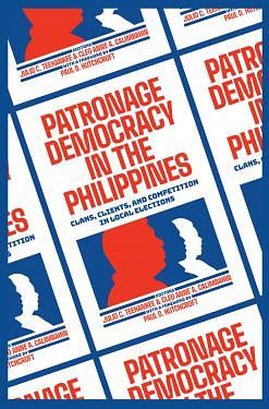 Patronage Democracy in the Philippines: Clans, Clients, and Competition in Local Elections by Cleo Anne A. Calimbahin, Julio C. Teehankee