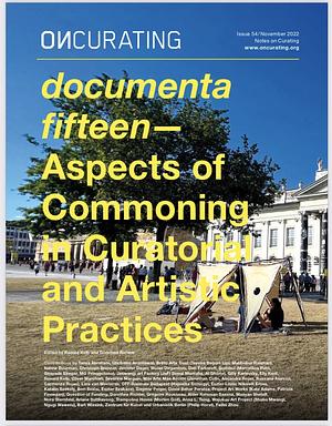 OnCurating Issue 54: documenta fifteen—Aspects of Commoning in Curatorial and Artistic Practices by Dorothee Richter, Ronald Kolb