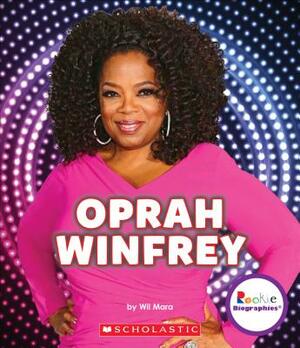 Oprah Winfrey: An Inspiration to Millions (Rookie Biographies) by Wil Mara