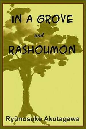 Rashoumon and In a Grove by Ryūnosuke Akutagawa