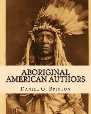 Aboriginal American Authors by Daniel G. Brinton