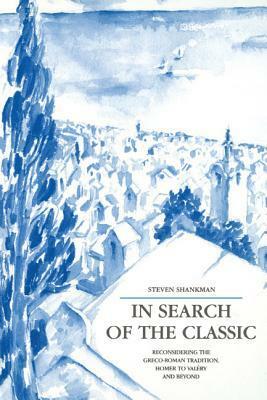 In Search of the Classic by Steven Shankman