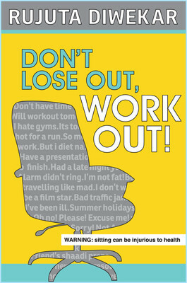 Don't Lose Out, Work Out! by Rujuta Diwekar