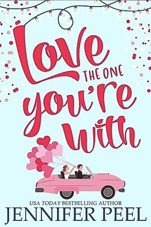 Love the One You're With by Jennifer Peel