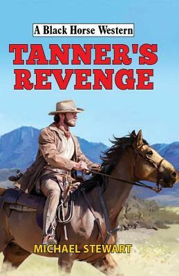 Tanner's Revenge by Michael Stewart