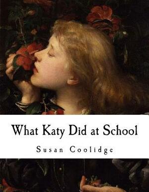 What Katy Did at School by Susan Coolidge