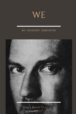 We by Yevgeny Zamyatin by Yevgeny Zamyatin