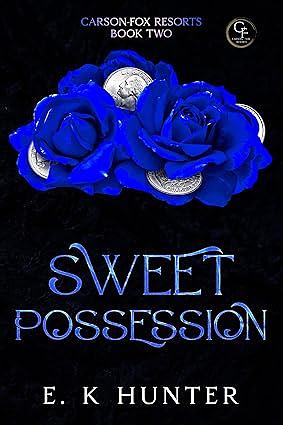 Sweet Possession: Carson-Fox Resorts Book Two by E. K Hunter