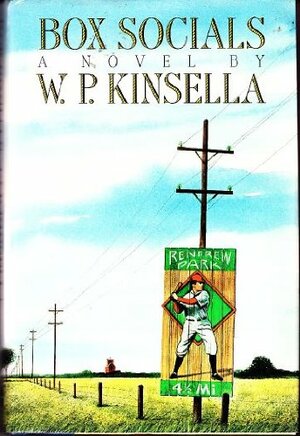 Box Socials: A Novel by W.P. Kinsella