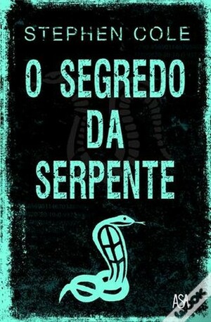 O Segredo Da Serpente by Stephen Cole