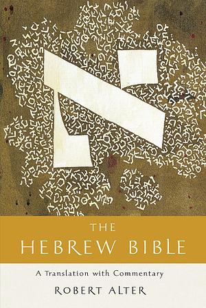 The Hebrew Bible: A Translation with Commentary by Robert Alter