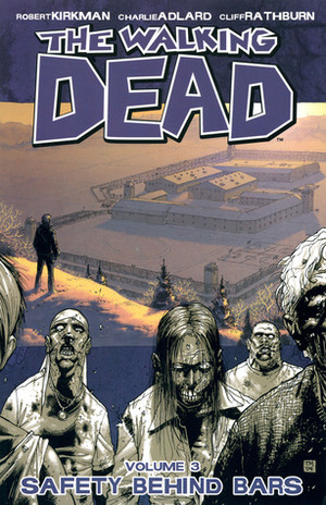 The Walking Dead, Vol. 3: Safety Behind Bars by Robert Kirkman