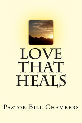 Love That Heals by Bill Chambers