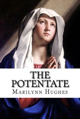 The Potentate: An Out-Of-Body Travel Book by Marilynn Hughes