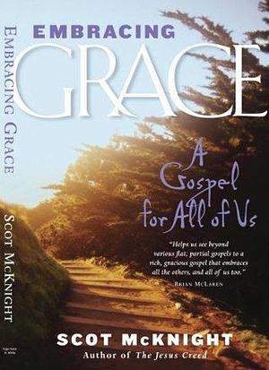 Embracing Grace by Scot McKnight, Scot McKnight