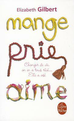 Mange, prie, aime by Christine Barbaste, Elizabeth Gilbert