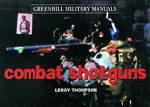 Combat Shotguns by Leroy Thompson