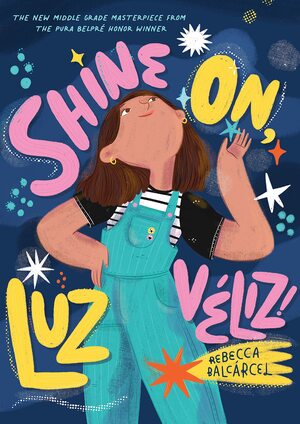 Shine On, Luz Véliz! by Rebecca Balcárcel