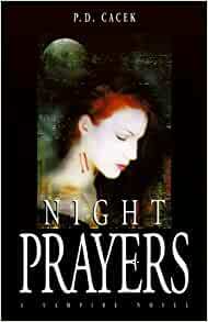 Night Prayers by P.D. Cacek