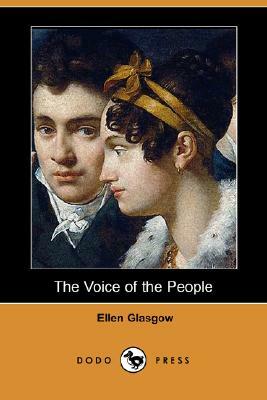 The Voice of the People (Dodo Press) by Ellen Glasgow