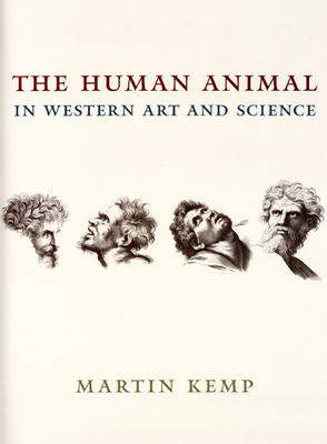 The Human Animal in Western Art and Science by Martin Kemp