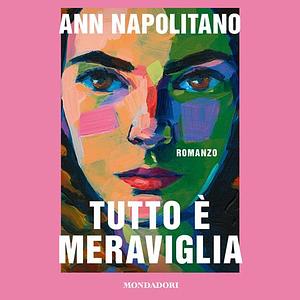 Tutto è meraviglia by Ann Napolitano