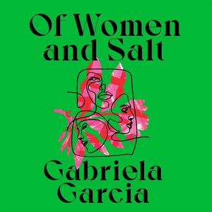 Of Women and Salt by Gabriela Garcia