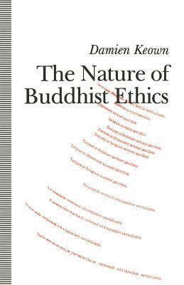 The Nature of Buddhist Ethics by Damien Keown