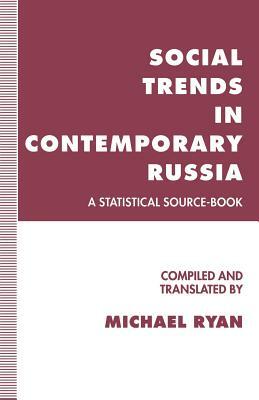 Social Trends in Contemporary Russia: A Statistical Source-Book by Michael Ryan, Trans